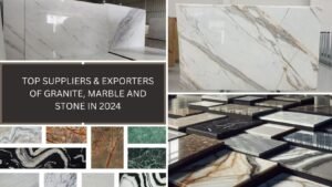 Read more about the article Top Suppliers & Exporters Of Granite, Marble And Stone In 2024