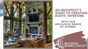 Read more about the article An Architect’s Guide to Creating Rustic Interior  with our Exclusive Range  of  Stones