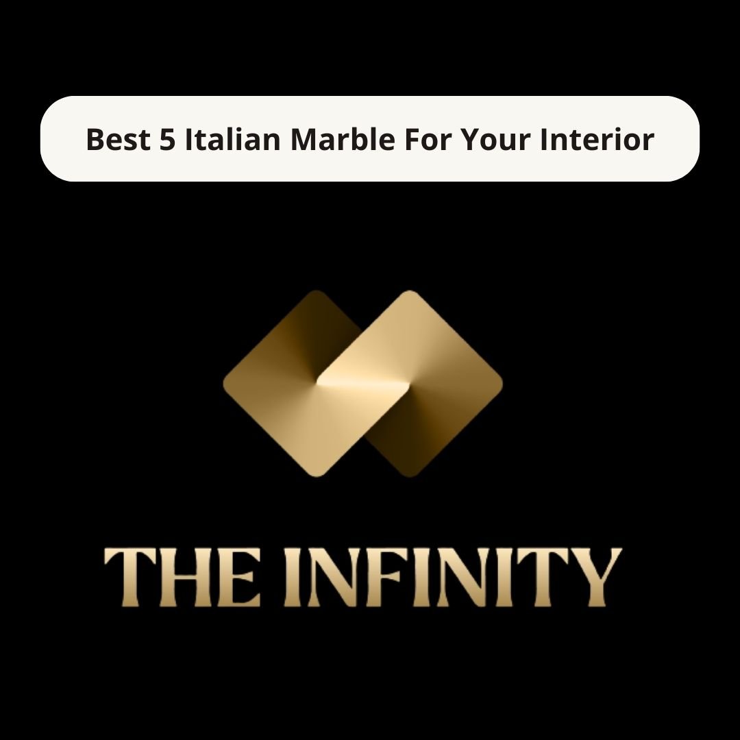Best 5 Italian Marble for Your Interior