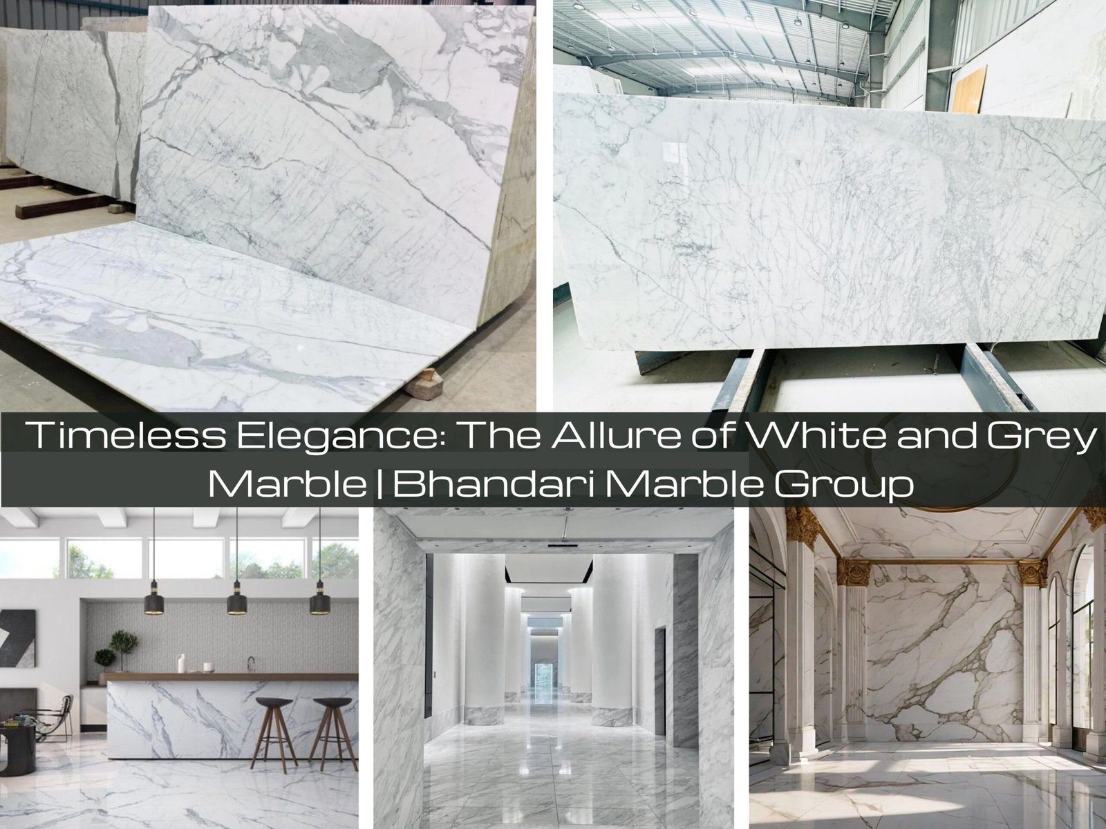 Read more about the article Timeless Elegance: The Allure of White and Grey Marble | Bhandari Marble Group