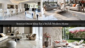 Read more about the article Interior Decor Ideas for a Stylish Modern Home